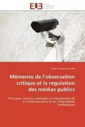 Mémento de l observation critique et la regulation des médias publics