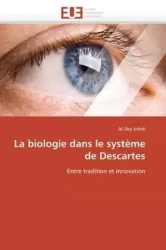 La biologie dans le système de descartes -  JEDIDI-A - UNIV EUROPEENNE