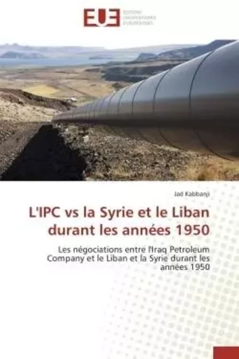 L'ipc vs la syrie et le liban durant les années 1950 -  KABBANJI-J - UNIV EUROPEENNE