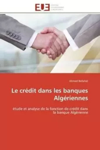 Le crédit dans les banques Algériennes - Ahmed Bellahdi - UNIV EUROPEENNE