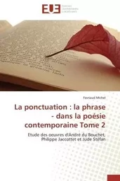 La ponctuation : la phrase - dans la poésie contemporaine tome 2