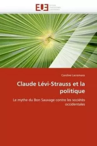 Claude lévi-strauss et la politique -  LACREMANS-C - UNIV EUROPEENNE