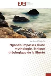 Ngondo:impasses d'une mythologie. ethique théologique de la liberté