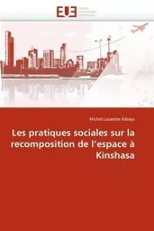 Les pratiques sociales sur la recomposition de l''espace à kinshasa