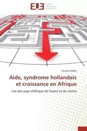 Aide, syndrome hollandais et croissance en Afrique