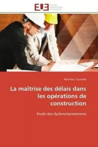 La maîtrise des délais dans les opérations de construction -  TOURNADE-M - UNIV EUROPEENNE