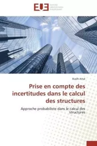 Prise en compte des incertitudes dans le calcul des structures - RIADH ATTAL - UNIV EUROPEENNE