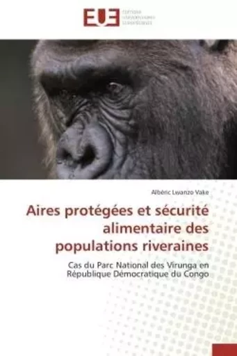 Aires protégées et sécurité alimentaire des populations riveraines - Albéric LWANZO VAKE - UNIV EUROPEENNE