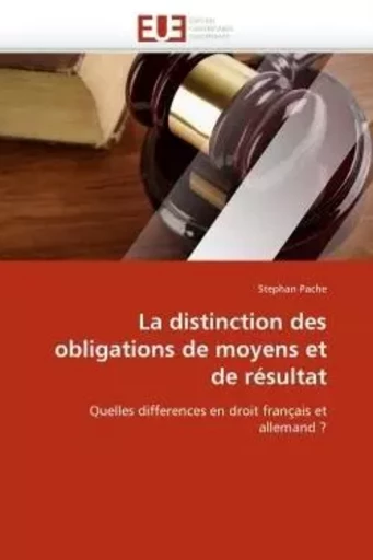 La distinction des obligations de moyens et de résultat -  PACHE-S - UNIV EUROPEENNE