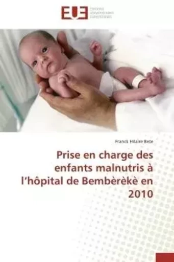 Prise en charge des enfants malnutris à l hôpital de bembèrèkè en 2010 -  BETE-F - UNIV EUROPEENNE