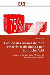 Gestion des risques de taux d''intérêt et de change par l''approche alm