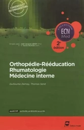 Orthopédie - Rééducation - Rhumatologie - Médecine interne - 2e édition