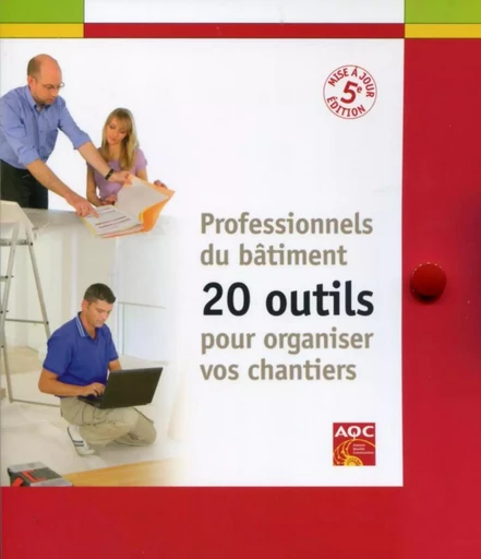 Professionnels du bâtiment - 20 outils pour organiser vos chantiers -  COLLECTIF GRF - AGENCE QUALITE