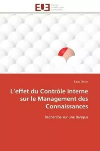 L'effet du Contrôle Interne sur le Management des Connaissances - BANU DINCER - UNIV EUROPEENNE