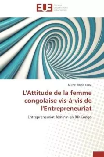 L'Attitude de la femme congolaise vis-à-vis de l'Entrepreneuriat - Michel Remo Yossa - UNIV EUROPEENNE