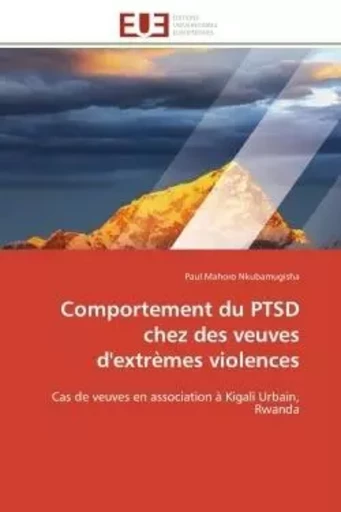 Comportement du PTSD chez des veuves d'extrèmes violences - Paul Mahoro Nkubamugisha - UNIV EUROPEENNE