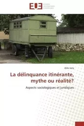 La délinquance itinérante, mythe ou réalité?