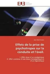 Effets de la prise de psychotropes sur la conduite et l'éveil.