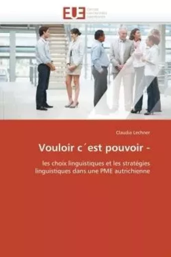 Vouloir c´est pouvoir - -  LECHNER-C - UNIV EUROPEENNE