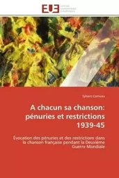 A chacun sa chanson: pénuries et restrictions 1939-45