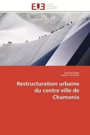 Restructuration urbaine du centre ville de Chamonix - Raphaël Bayle, Ludovic Sonnerat - UNIV EUROPEENNE