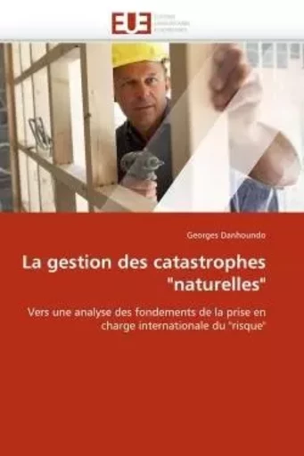 La gestion des catastrophes "naturelles" -  DANHOUNDO-G - UNIV EUROPEENNE