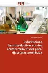 Substitutions énantiosélectives sur des acétals méso et des gem-diacétates prochiraux