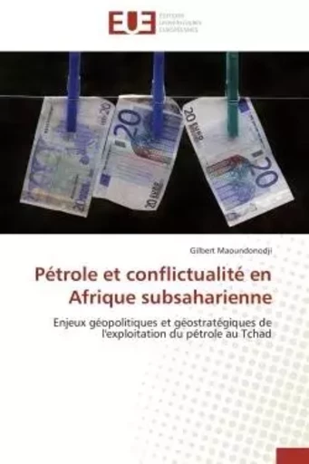 Pétrole et conflictualité en Afrique subsaharienne - Gilbert Maoundonodji - UNIV EUROPEENNE