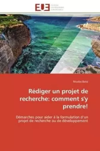 Rédiger un projet de recherche: comment s'y prendre! - Nicolas Betsi - UNIV EUROPEENNE