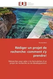 Rédiger un projet de recherche: comment s'y prendre!