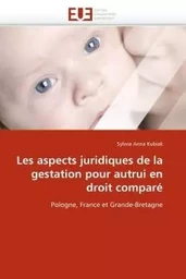 Les aspects juridiques de la gestation pour autrui en droit comparé