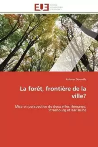 La forêt, frontière de la ville? - Antoine Decoville - UNIV EUROPEENNE