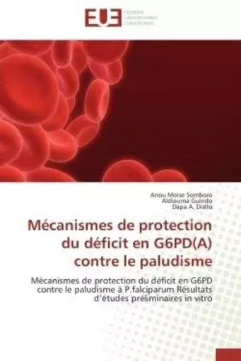 Mécanismes de protection du déficit en G6PD(A) contre le paludisme - Anou Moise Somboro, Guindo Aldiouma, Dapa A. Diallo - UNIV EUROPEENNE