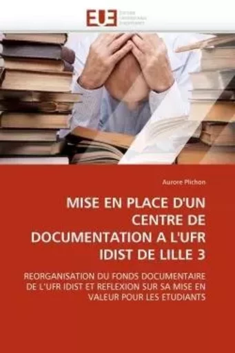 Mise en place d''un centre de documentation a l''ufr idist de lille 3 -  PLICHON-A - UNIV EUROPEENNE