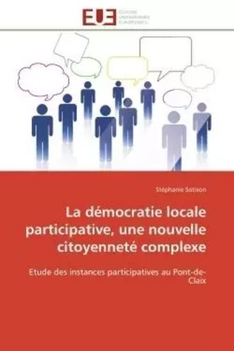 La démocratie locale participative, une nouvelle citoyenneté complexe - Stéphanie Sotison - UNIV EUROPEENNE