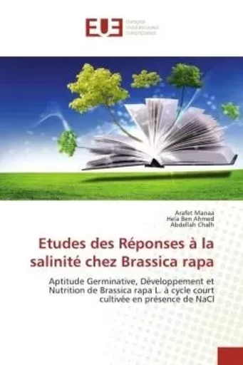 Etudes des Réponses à la salinité chez Brassica rapa - Arafet Manaa, Hela Ben Ahmed, Abdellah Chalh - UNIV EUROPEENNE