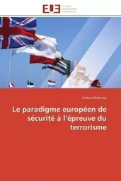 Le paradigme européen de sécurité à l épreuve du terrorisme