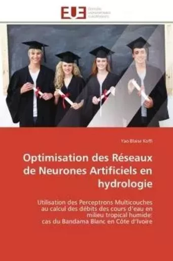 Optimisation des réseaux de neurones artificiels en hydrologie -  KOFFI-Y - UNIV EUROPEENNE