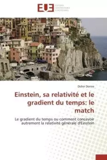 Einstein, sa relativité et le gradient du temps: le match - DIDIER DONNE - UNIV EUROPEENNE