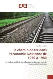 le chemin de fer dans l'économie ivoirienne de 1960 à 1980