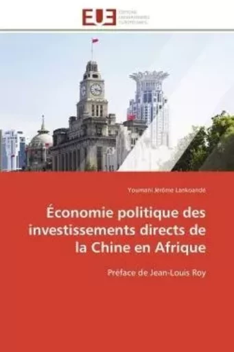 Économie politique des investissements directs de la chine en afrique -  LANKOANDE-Y - UNIV EUROPEENNE