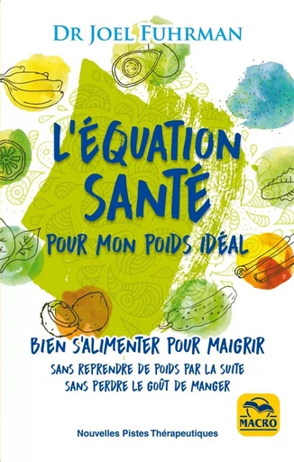 L'équation santé pour mon poids idéal - Joel Fuhrman - MACRO EDITIONS