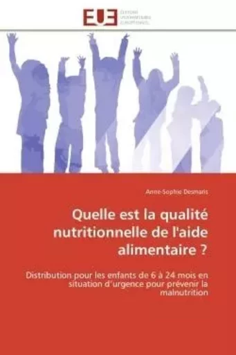 Quelle est la qualité nutritionnelle de l'aide alimentaire ? - Anne-Sophie Desmaris - UNIV EUROPEENNE