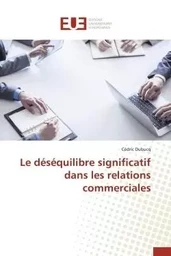 Le déséquilibre significatif dans les relations commerciales