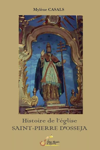 Histoire de l’église  SAINT-PIERRE D'OSSEJA - Mylène CASALS - ALEXANDRA PRIX