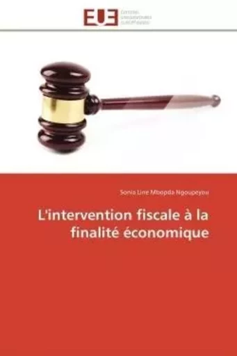 L'intervention fiscale à la finalité économique -  NGOUPEYOU-S - UNIV EUROPEENNE