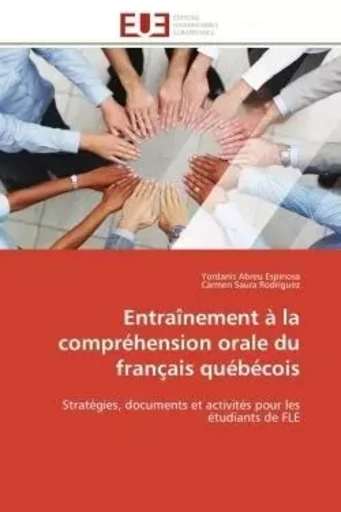 Entraînement à la compréhension orale du français québécois - Yordanis Abreu Espinosa, Carmen Saura Rodriguez - UNIV EUROPEENNE