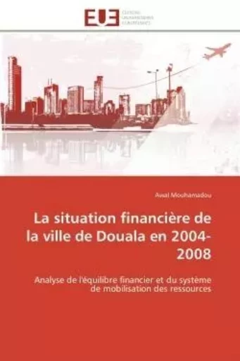 La situation financière de la ville de Douala en 2004-2008 - Awal Mouhamadou - UNIV EUROPEENNE