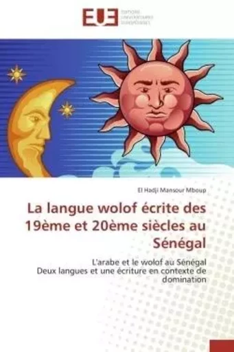 La langue wolof écrite des 19ème et 20ème siècles au sénégal -  MBOUP-E - UNIV EUROPEENNE