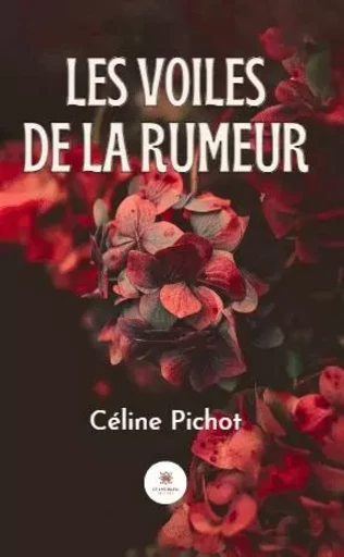 Les voiles de la rumeur - celine Pichot - LE LYS BLEU